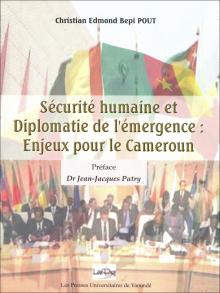 You are currently viewing Sécurité humaine et diplomatie de l’émergence : enjeux pour le Cameroun